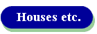 Houses etc.
