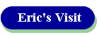 Eric's Visit