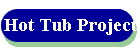 Hot Tub Project