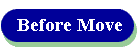 Before Move