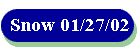 Snow 01/27/02